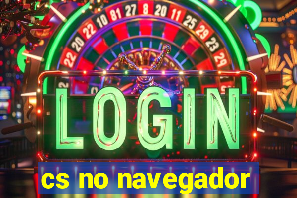 cs no navegador